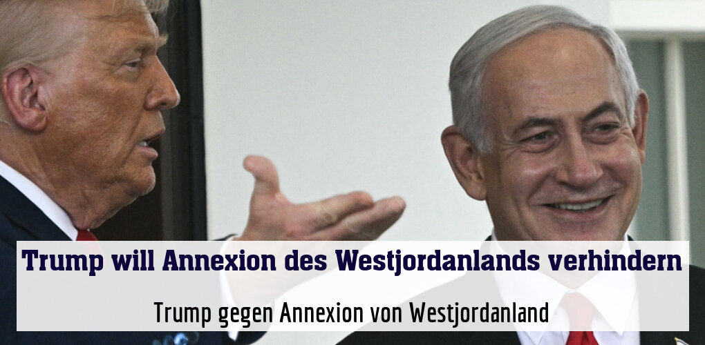 Trump gegen Annexion von Westjordanland